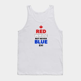 Red White but never Blue Eh Tank Top